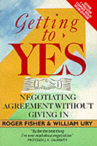 Getting to Yes: Negotiating an agreement without giving in: Negotiating Agreement without Giving in
