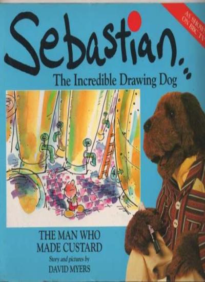 Man Who Made Custard (Sebastian the Incredible Drawing Dog)