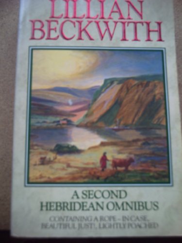 A Second Hebridean Omnibus: A Rope - in Case, Beautiful Just !, Lightly Poached.: 2nd