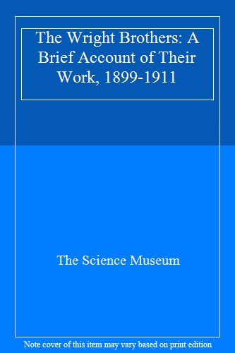 The Wright Brothers: A Brief Account of Their Work, 1899-1911