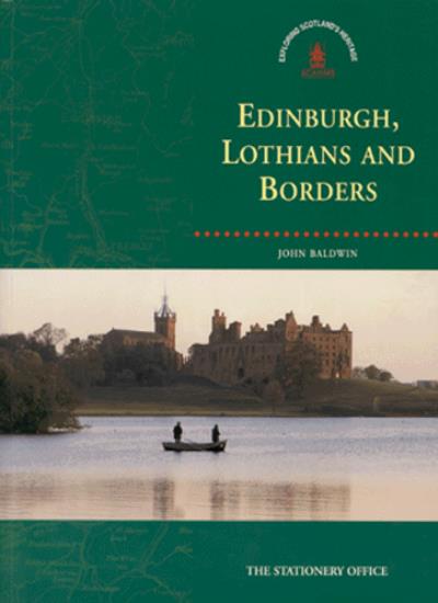 Edinburgh, Lothians and the Borders (Exploring Scotland's Heritage) (Exploring Scotland's Heritage S.)