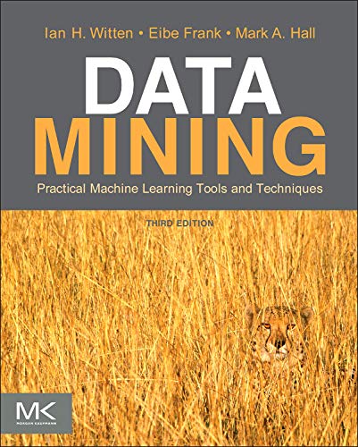 Data Mining: Practical Machine Learning Tools and Techniques (The Morgan Kaufmann Series in Data Management Systems)