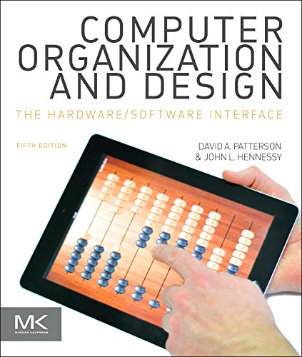 Computer Organization and Design: The Hardware/Software Interface (The Morgan Kaufmann Series in Computer Architecture and Design)