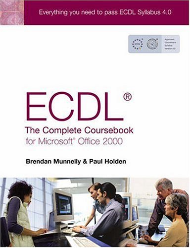 ECDL 4 (Holden): The Complete Coursebook for Office 2000