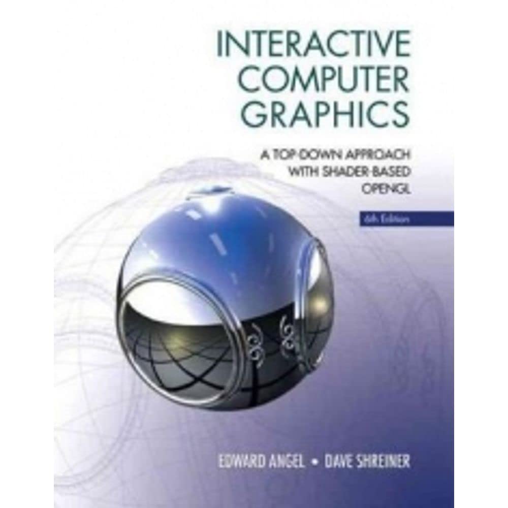 Interactive Computer Graphics: A Top-Down Approach with Shader-based OpenGL