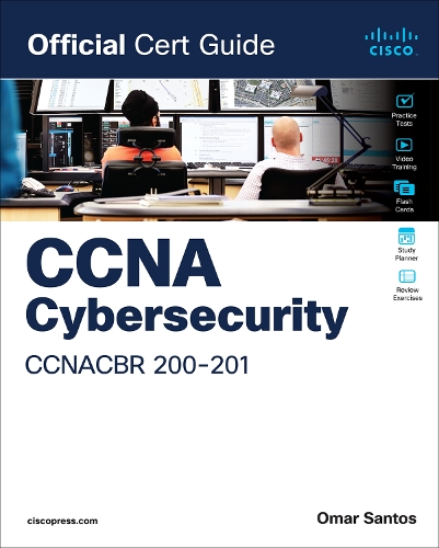 Cisco Cybersecurity Operations Fundamentals CBROPS 200-201 Official Cert Guide