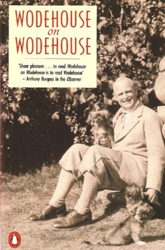 Wodehouse On Wodehouse: Performing Flea; Bring On the Girls; Over Seventy: "Bring on the Girls", "Performing Flea" and "Over Seventy"