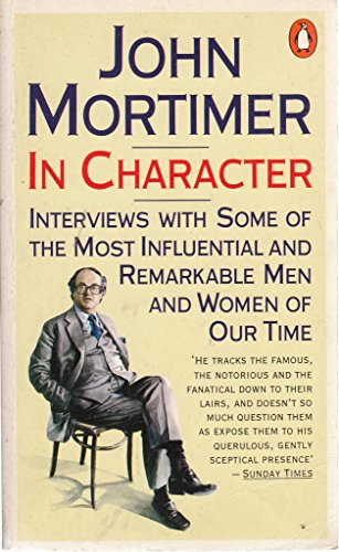 In Character: Interviews with Some of the Most Influential And Remarkable Men And Women of Our Time