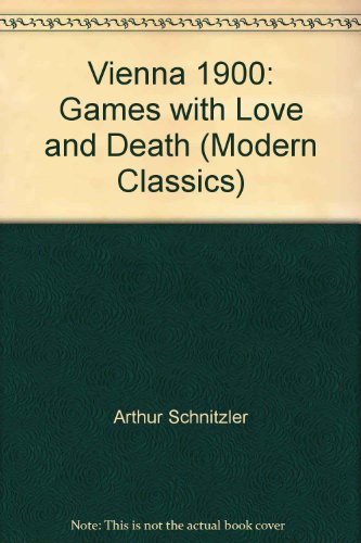 Vienna 1900: Games with Love and Death (Modern Classics)