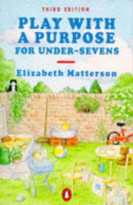 Play with a Purpose for Under-sevens (Penguin health books)