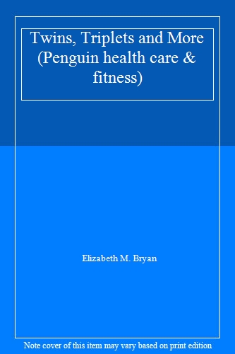 Twins, Triplets And More: Their Nature, Development And Care (Penguin health care & fitness)