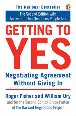 Getting To Yes: Negotiating agreement without giving in