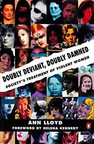 Doubly Deviant, Doubly Damned: Societ's Treatment of Violent Women (Penguin social sciences)