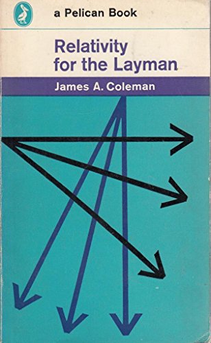 Relativity For the Layman: A Simplified Account of the History, Theory, And Proofs of Relativity (Pelican)