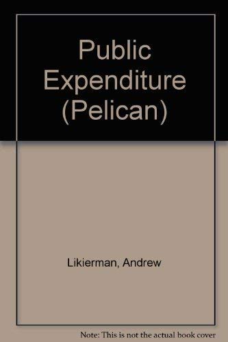 Public Expenditure: The Public Spending Process (Pelican S.)