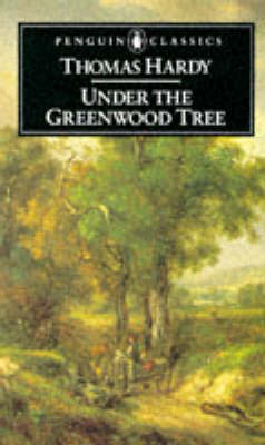 Under the Greenwood Tree or the Mellstock Quire: A Rural Painting of the Dutch School (English Library)