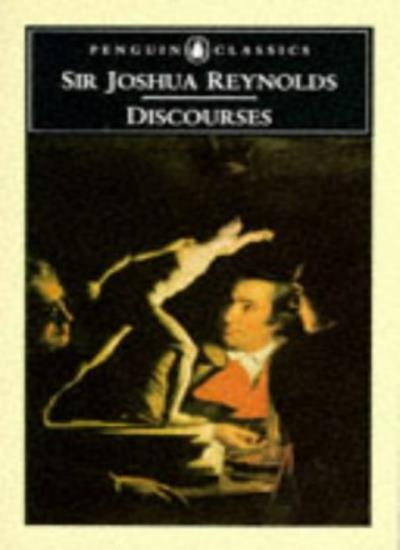 Discourses: Including "Annotations to Reynolds' Discourses" by William Blake (Penguin Classics)