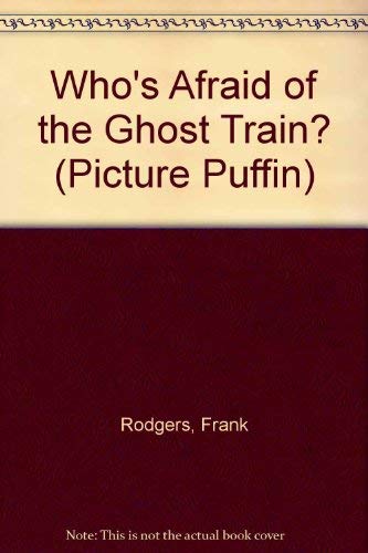 Who's Afraid of the Ghost Train? (Picture Puffin S.)