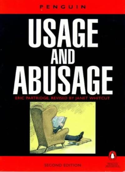 Usage and Abusage: A Guide to Good English (Abusus Non Tollit Usum) (Penguin Reference Books)