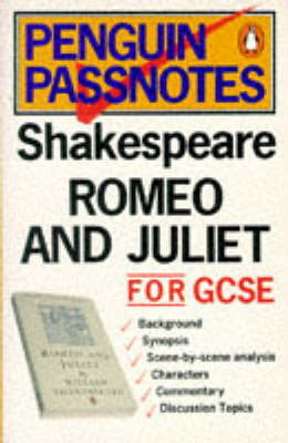 Penguin Passnotes: Romeo And Juliet For Gcse (Passnotes S.)