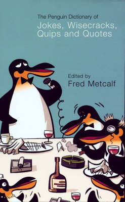 The Penguin Dictionary Of Jokes, Wisecracks, Quips And Quotes: Fully revised and updated