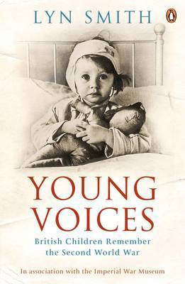 Young Voices: British Children Remember the Second World War