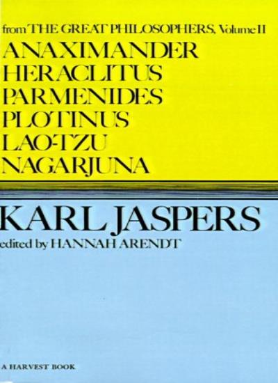 Great Philosophers: Anaximander, Heraclitus, Parmenides, Plotinus, Lao-tzu, Nagarjuna v.2 (Harvest Book, Hb 288)