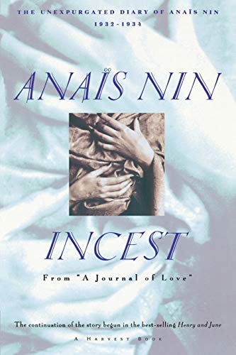 Incest: From a Journal of Love -The Unexpurgated Diary of Anais Nin (1932-1934): From "a Journal of Love" -The Unexpurgated Diary of Anaïs Nin (1932-1934) (Harvest Book)