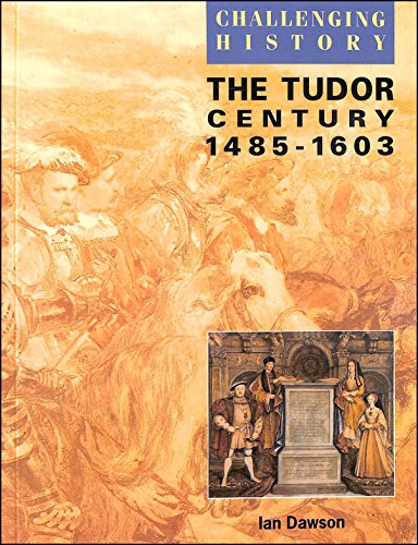 The Tudor Century (Challenging History S.)