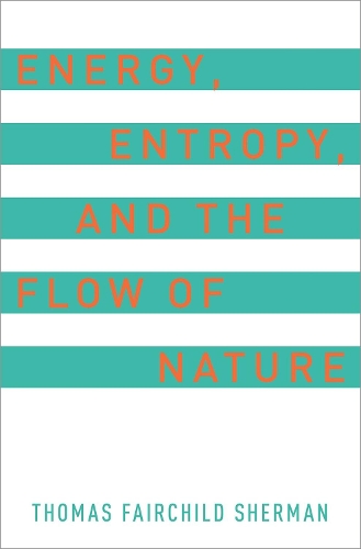 Energy, Entropy, and the Flow of Nature