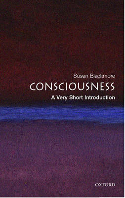 Consciousness: A Very Short Introduction