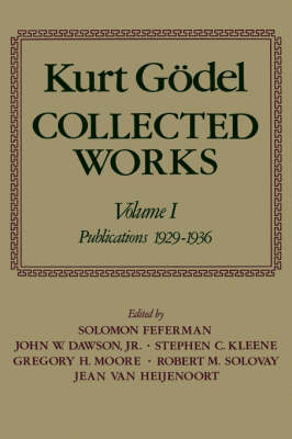 Kurt Gödel: Collected Works: Volume I