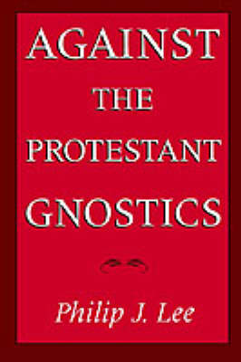 Against the Protestant Gnostics