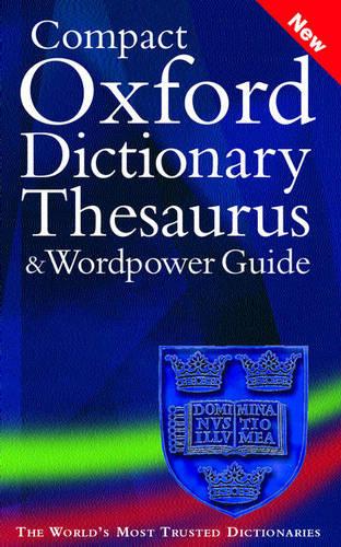 The Compact Oxford Dictionary, Thesaurus and Wordpower Guide