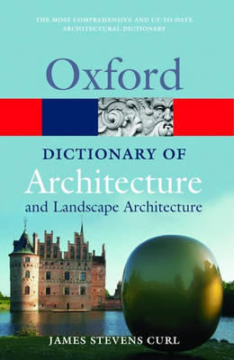 A Dictionary of Architecture and Landscape Architecture 2/e (Oxford Quick Reference)
