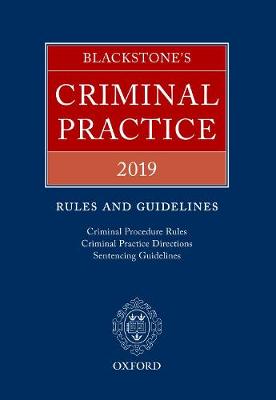 Blackstone's Criminal Practice 2019: Rules and Guidelines