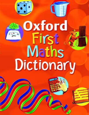 OXFORD FIRST MATHS DICTIONARY