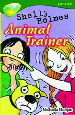 Oxford Reading Tree: Level 12: TreeTops More Stories C: Shelly Holmes Animal Trainer (Treetops Fiction)