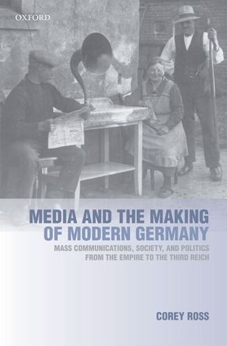 Media and the Making of Modern Germany