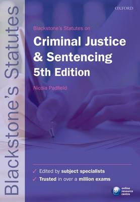 Blackstone's Statutes on Criminal Justice & Sentencing (Blackstone's Statute Series)