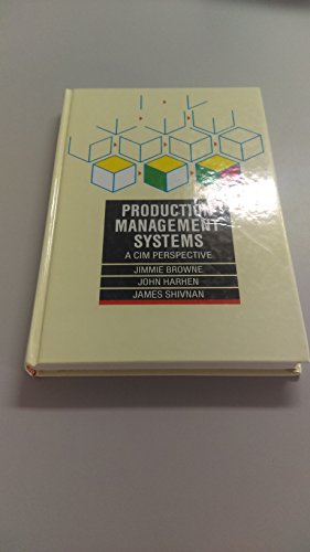 Production Management Systems: A Cim Perspective: Computer Integrated Manufacturing Perspective