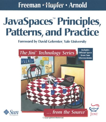 JavaSpaces Principles, Patterns, and Practice: Principles, Patterns and Practices
