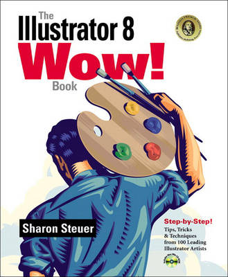The Illustrator 8 Wow! Book: Tips, Tricks and Techniques from 100 Leading Illustrator Artists (Wow! Series)