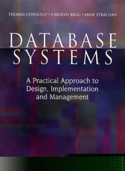 Database Sys: A Practical Approach to Design, Implementation and Management (International Computer Science Series)