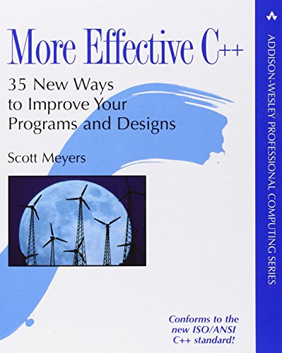 More Effective C++: 35 New Ways to Improve Your Programs and Designs (Addison-Wesley Professional Computing (Paperback))