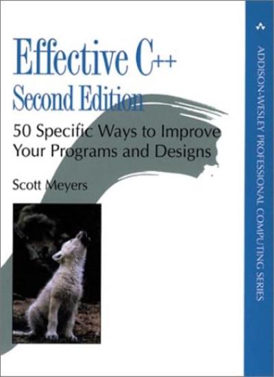 Effective C++: 50 Specific Ways to Improve Your Programs and Design (Addison-Wesley Professional Computing Series)