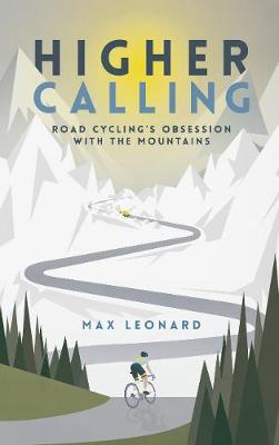 Higher Calling: Road Cycling’s Obsession with the Mountains