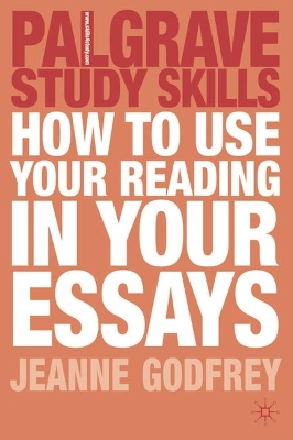 How to Use your Reading in your Essays (Palgrave Study Skills)