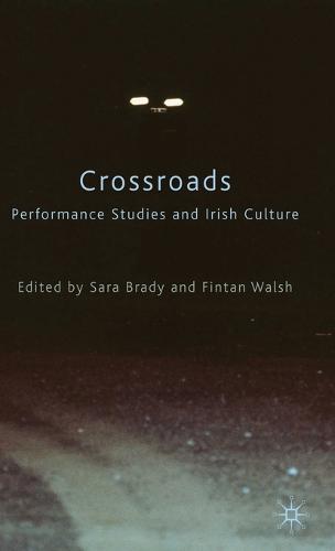 Crossroads: Performance Studies and Irish Culture