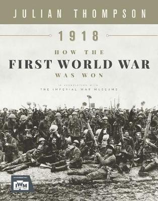 1918: How the First World War Was Won